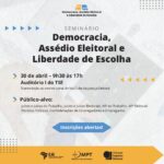 Seminário Interinstitucional: Democracia, Assédio Eleitoral e Liberdade de Escolha: Parceria entre TST, MPT e EJE