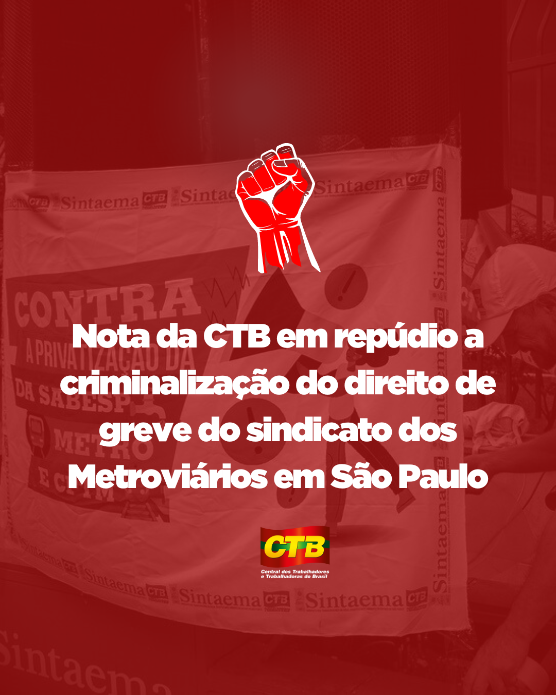 Nota da CTB em repúdio a criminalização do direito de greve do sindicato dos Metroviários em São Paulo