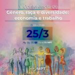 MPT realizará V Conferência de Gênero, Raça e Diversidade: Economia e Trabalho