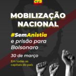 Participe das Mobilizações Nacionais em 30/03: #SemAnistia e Prisão para Bolsonaro