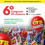 CTB-DF realiza 6º Congresso no próximo sábado (28) com foco em desenvolvimento, direitos e combate à extrema direita