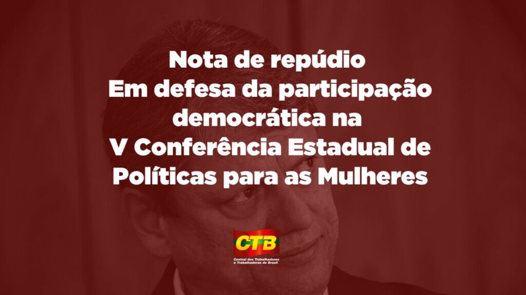Nota de repúdio – Em defesa da participação democrática na V Conferência Estadual de Políticas para Mulheres