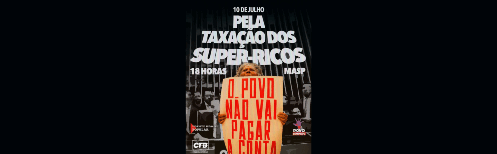 Ato no MASP defende taxação dos super-ricos: “O povo não vai pagar a conta”