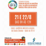 Centrais sindicais organizam Encontro Regional sobre Trabalho Decente na Amazônia Legal em preparação à COP30