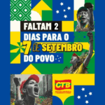 FALTAM 2 DIAS! CTB e movimentos sociais convocam para atos de 7 de Setembro em defesa da democracia e da soberania nacional