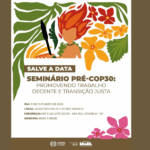 Seminário Pré-COP30 promove debate sobre trabalho decente e transição justa