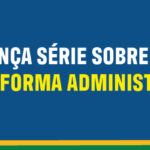 CTB lança série desmontando a farsa da Reforma Administrativa: limite de despesas com pessoal é o primeiro tema