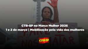 CTB-SP mobiliza para atividades do Março Mulher nos dias 1º e 2 de março