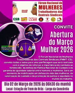 Abertura do Março Mulher 2026 mobiliza centrais sindicais contra o feminicídio e pela igualdade salarial