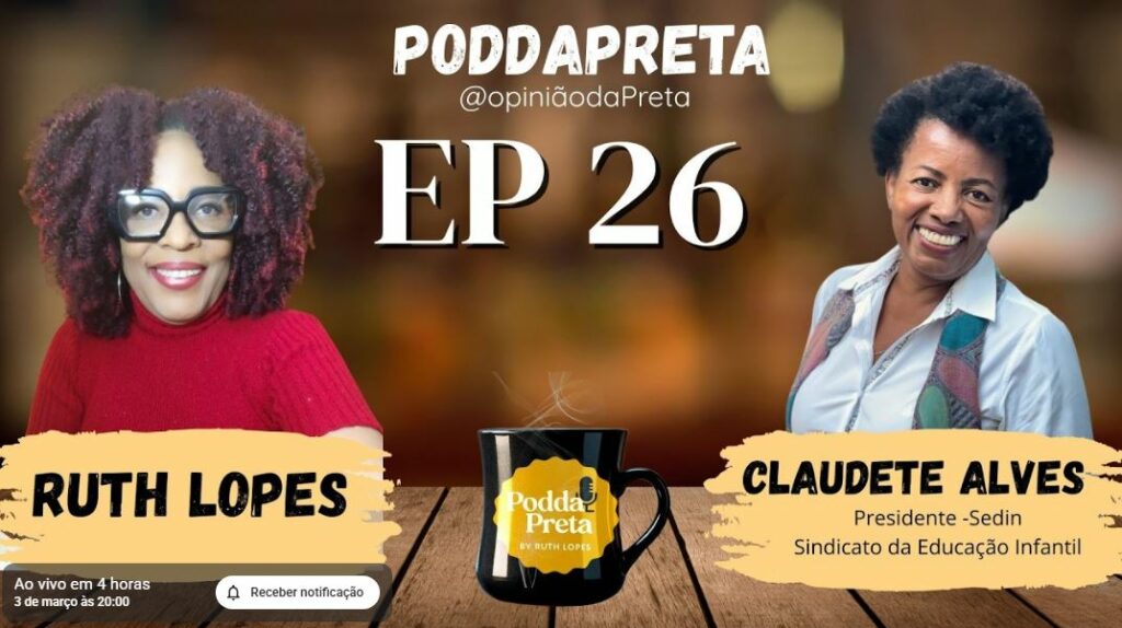 Podda Preta chega ao episódio 26 com debate sobre educação infantil e protagonismo sindical