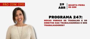 Live “Pão com Ovo” debate Direito do Trabalho e democracia com Valdete Souto Severo