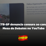 CTB-SP denuncia censura ao canal Mesa de Debates no YouTube