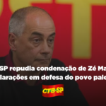 CTB-SP repudia condenação de Zé Maria por declarações em defesa do povo palestino
