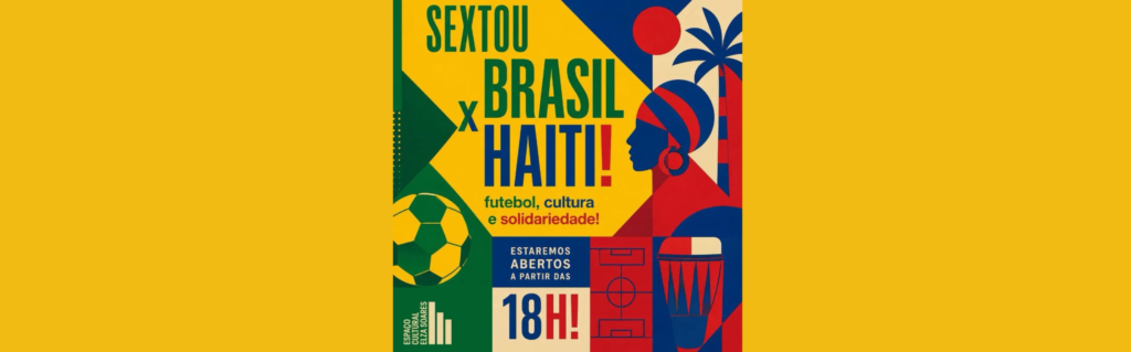 Espaço Cultural Elza Soares transmite Brasil e Haiti nesta sexta-feira (19)