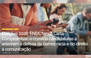 FNDC lança plataforma com 20 propostas para democratizar a comunicação no Brasil